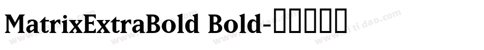 MatrixExtraBold Bold字体转换